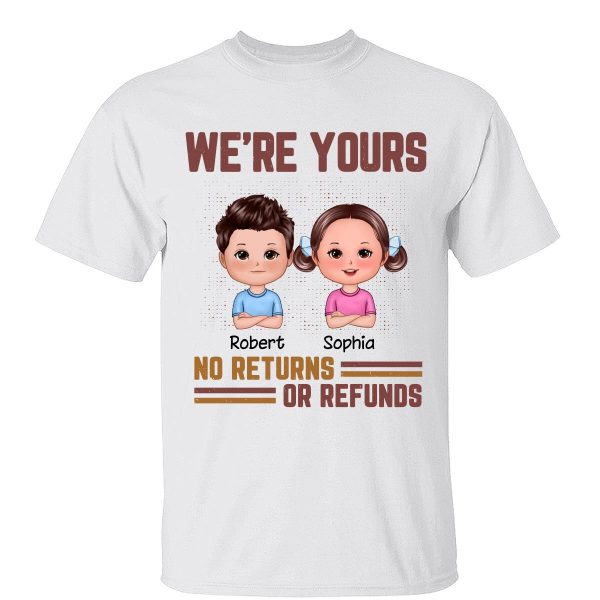 Daddy We‘re Yours No Returns Or Refunds Funny Gift For Dad Personalized Shirt Online now